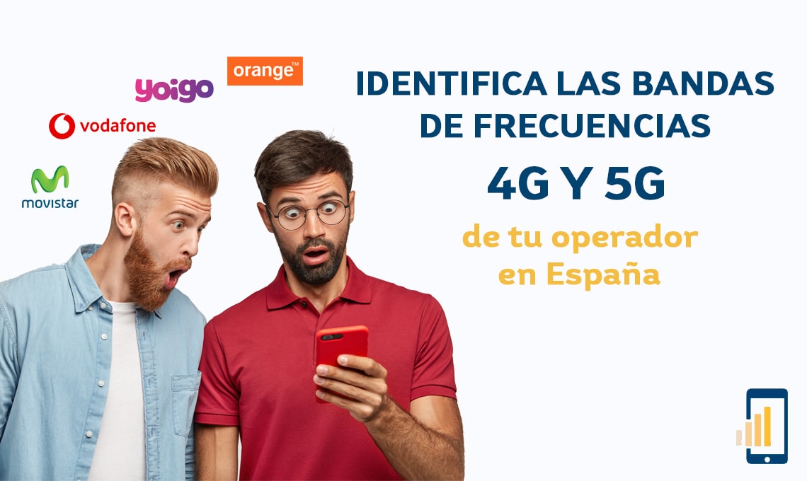 Identifica las bandas de frecuencias 4G y 5G de tu operador en España